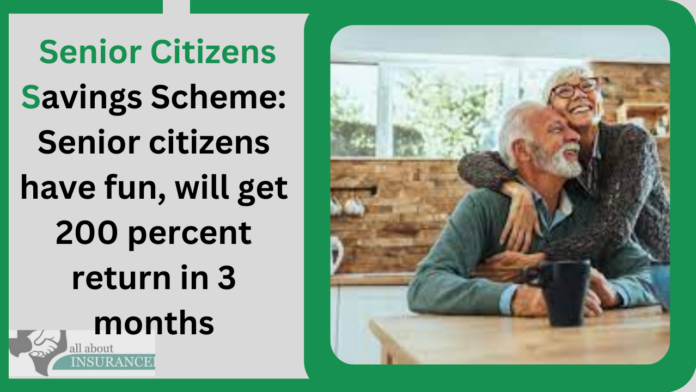 Senior Citizens Savings Scheme: Senior citizens have fun, will get 200 percent return in 3 months