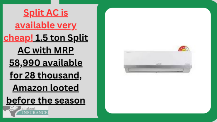 Split AC is available very cheap! 1.5 ton Split AC with MRP 58,990 available for 28 thousand, Amazon looted before the season