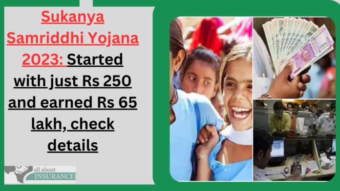 Sukanya Samriddhi Yojana 2023: Started with just Rs 250 and earned Rs 65 lakh, check details
