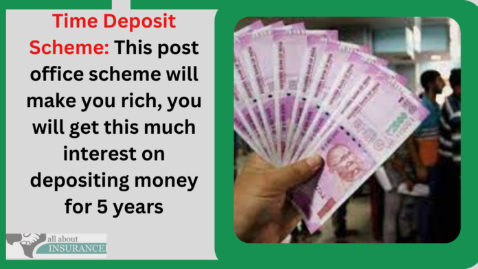 Time Deposit Scheme: This post office scheme will make you rich, you will get this much interest on depositing money for 5 years