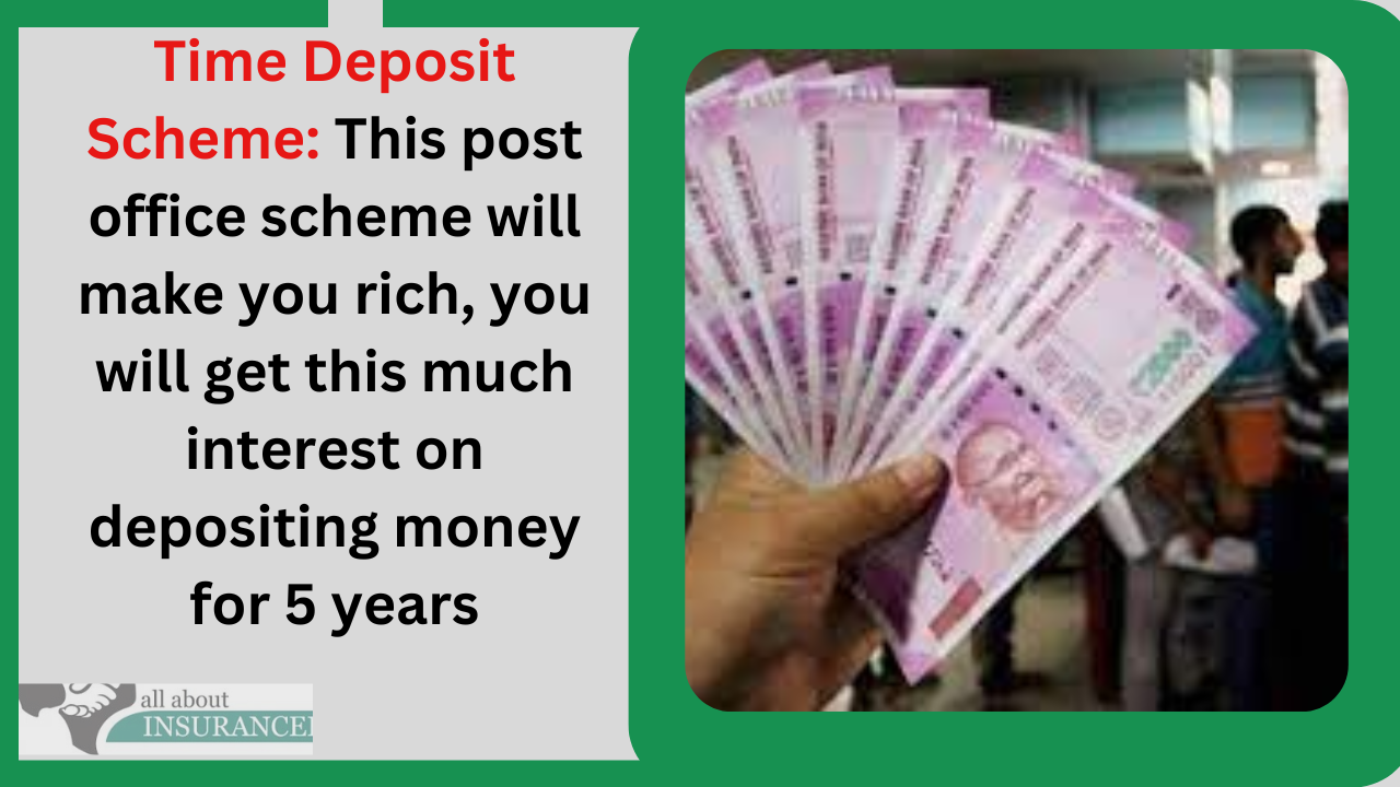Time Deposit Scheme: This post office scheme will make you rich, you will get this much interest on depositing money for 5 years Time Deposit Scheme: This post office scheme will make you rich, you will get this much interest on depositing money for 5 years