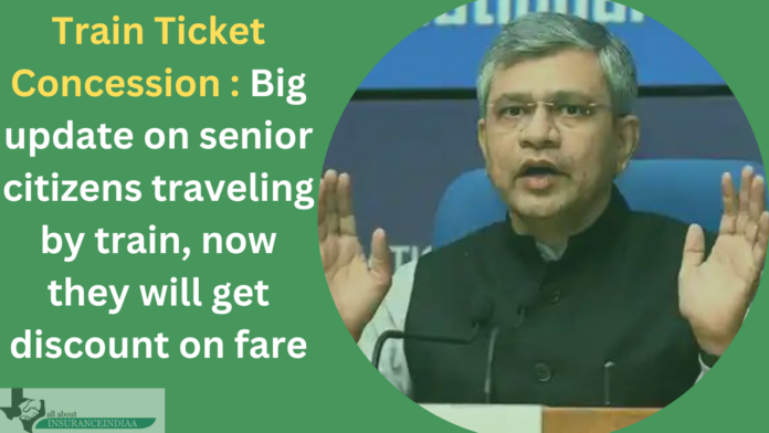 Train Ticket Concession : Big update on senior citizens traveling by train, now they will get discount on fare