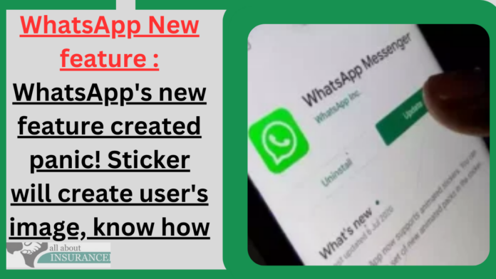 WhatsApp New feature : WhatsApp's new feature created panic! Sticker will create user's image, know how