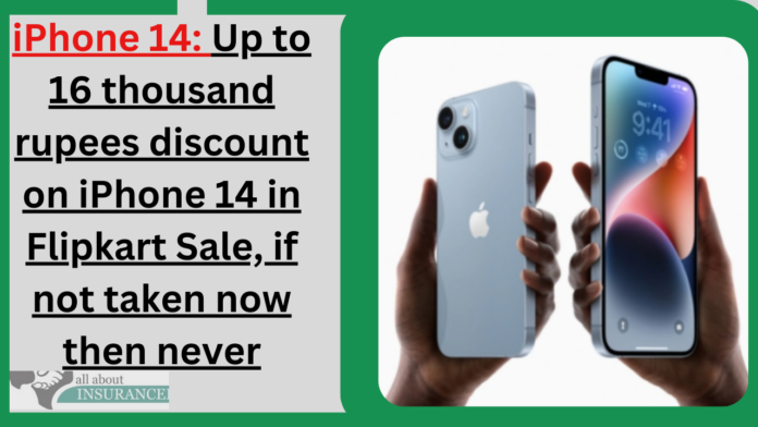 iPhone 14: Up to 16 thousand rupees discount on iPhone 14 in Flipkart Sale, if not taken now then never