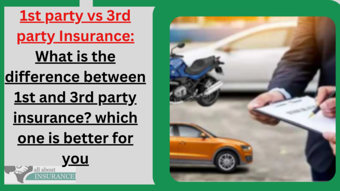 1st party vs 3rd party Insurance: What is the difference between 1st and 3rd party insurance? which one is better for you