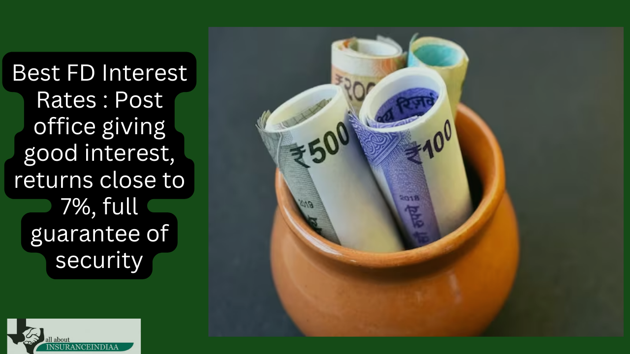 Best FD Interest Rates : Post office giving good interest, returns close to 7%, full guarantee of security Best FD Interest Rates : Post office giving good interest, returns close to 7%, full guarantee of security