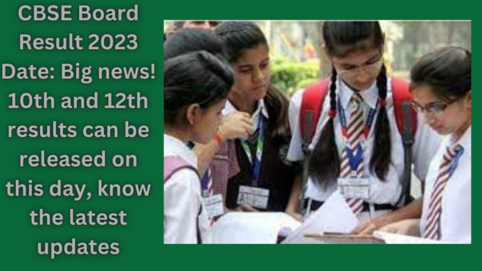 CBSE Board Result 2023 Date: Big news! 10th and 12th results can be released on this day, know the latest updates