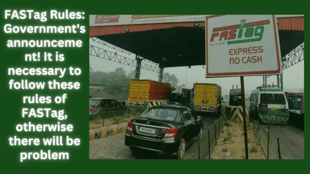 FASTag Rules Government’s announcement! It is necessary to follow