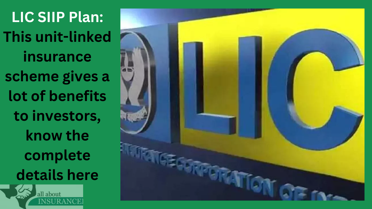 LIC SIIP Plan: This unit-linked insurance scheme gives a lot of benefits to investors, know the complete details here LIC SIIP Plan: This unit-linked insurance scheme gives a lot of benefits to investors, know the complete details here