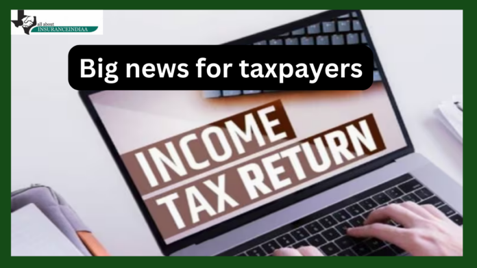 ITR Filing: Big news for taxpayers! Now you will get these benefits if you file ITR before July 31