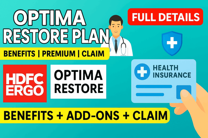 HDFC Ergo Optima Restore Health Insurance Plan! Benefits, Premiums, Claim Process & Add-On Covers Explained HDFC Ergo Optima Restore Health Insurance Plan! Benefits, Premiums, Claim Process & Add-On Covers Explained